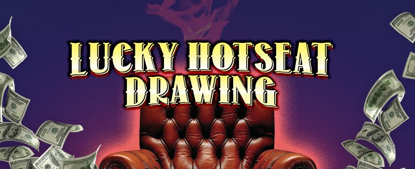 Image of Lucky Hotseat Drawing – Thurs. & Fri., July 6-7